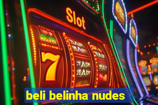 beli belinha nudes